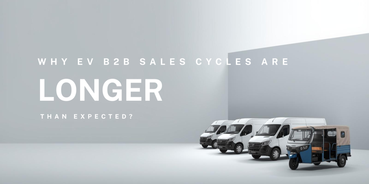 Why EV B2B Sales Cycles Are Longer Than Expected